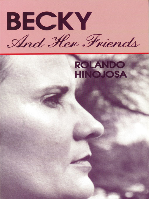 Title details for Becky and Her Friends by Rolando Hinojosa - Available